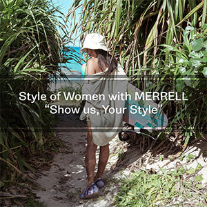 Style of Women with MERRELL “Show us, Your Style"